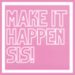 Make it Happen Sis Logo